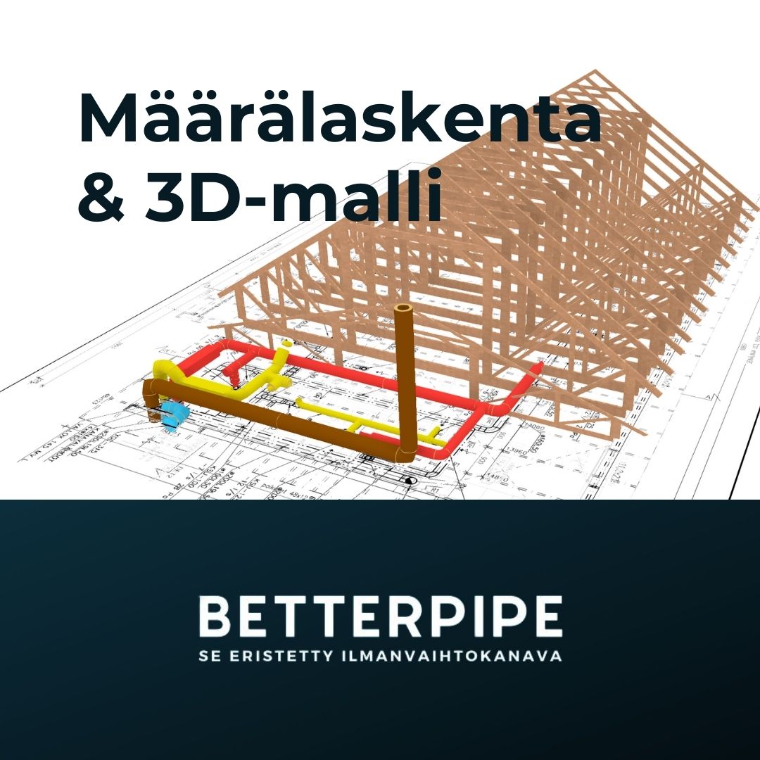 Ilmainen määrälaskenta BetterPipe-ilmanvaihtokanavistoista