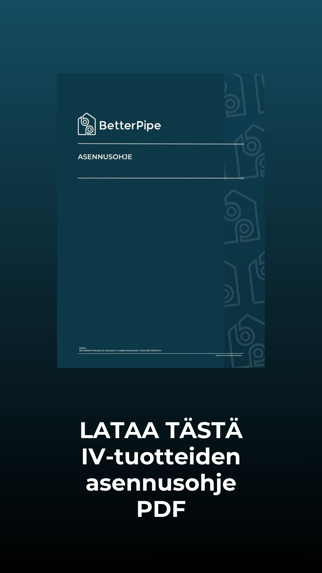 Eristetyn iv kanavan nopea asennus ilman erillistä eristystyötä.